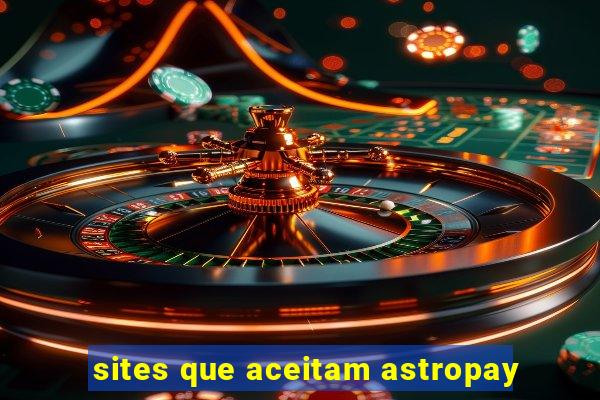 sites que aceitam astropay